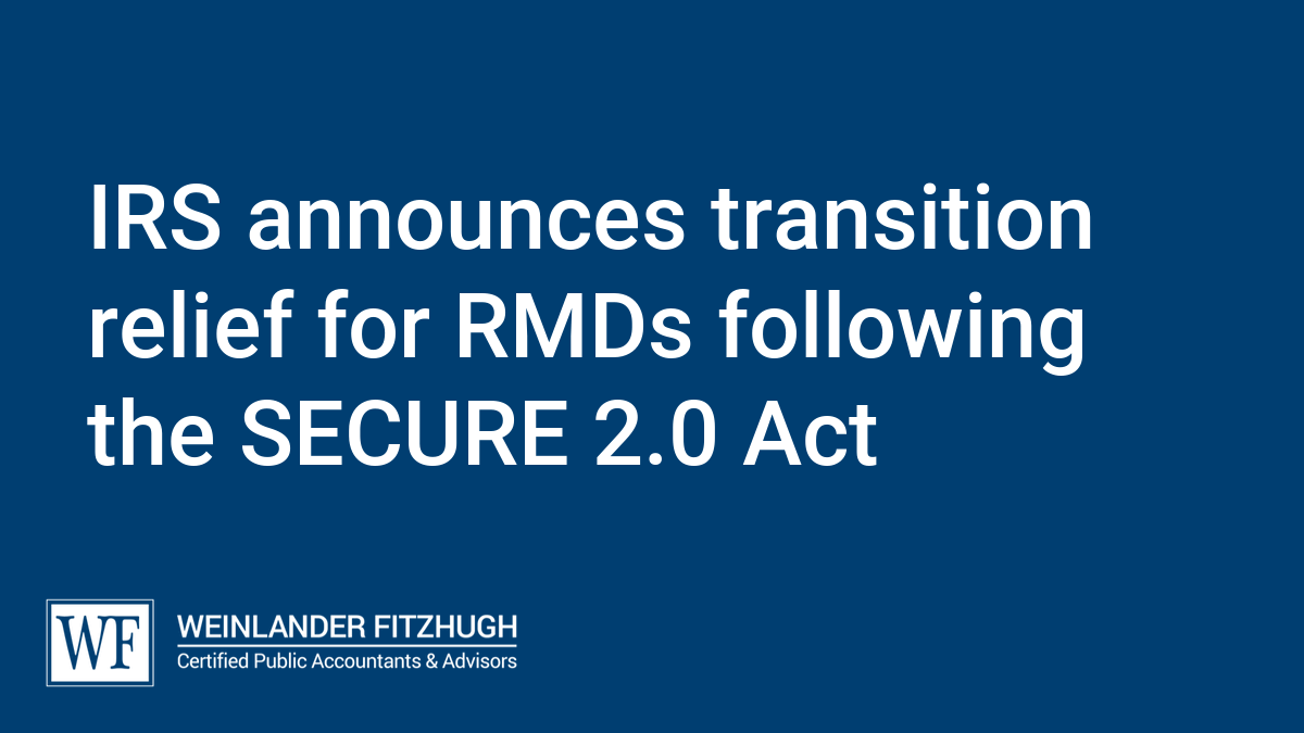 IRS announces transition relief for RMDs following the SECURE 2.0 Act