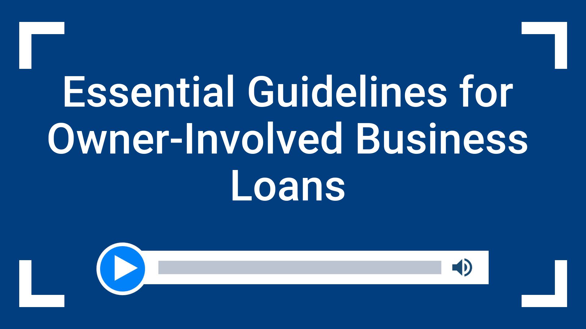 Essential Guidelines for Owner-Involved Business Loans