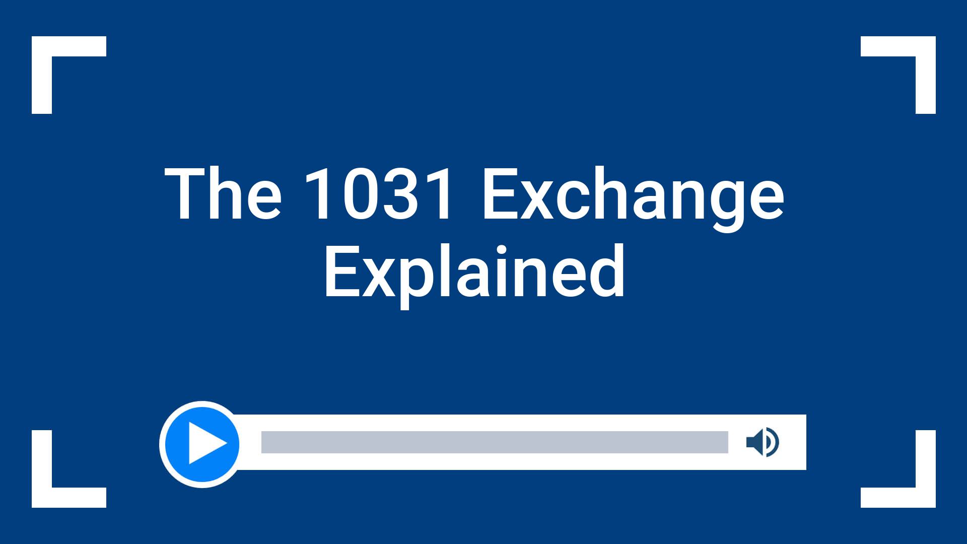 The 1031 Exchange Explained