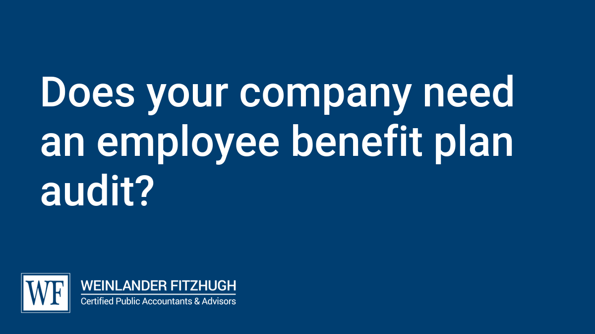 Does your company need an employee benefit plan audit?