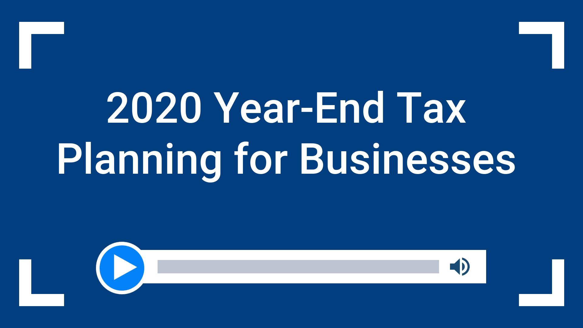 2020 Year-End Tax Planning for Businesses