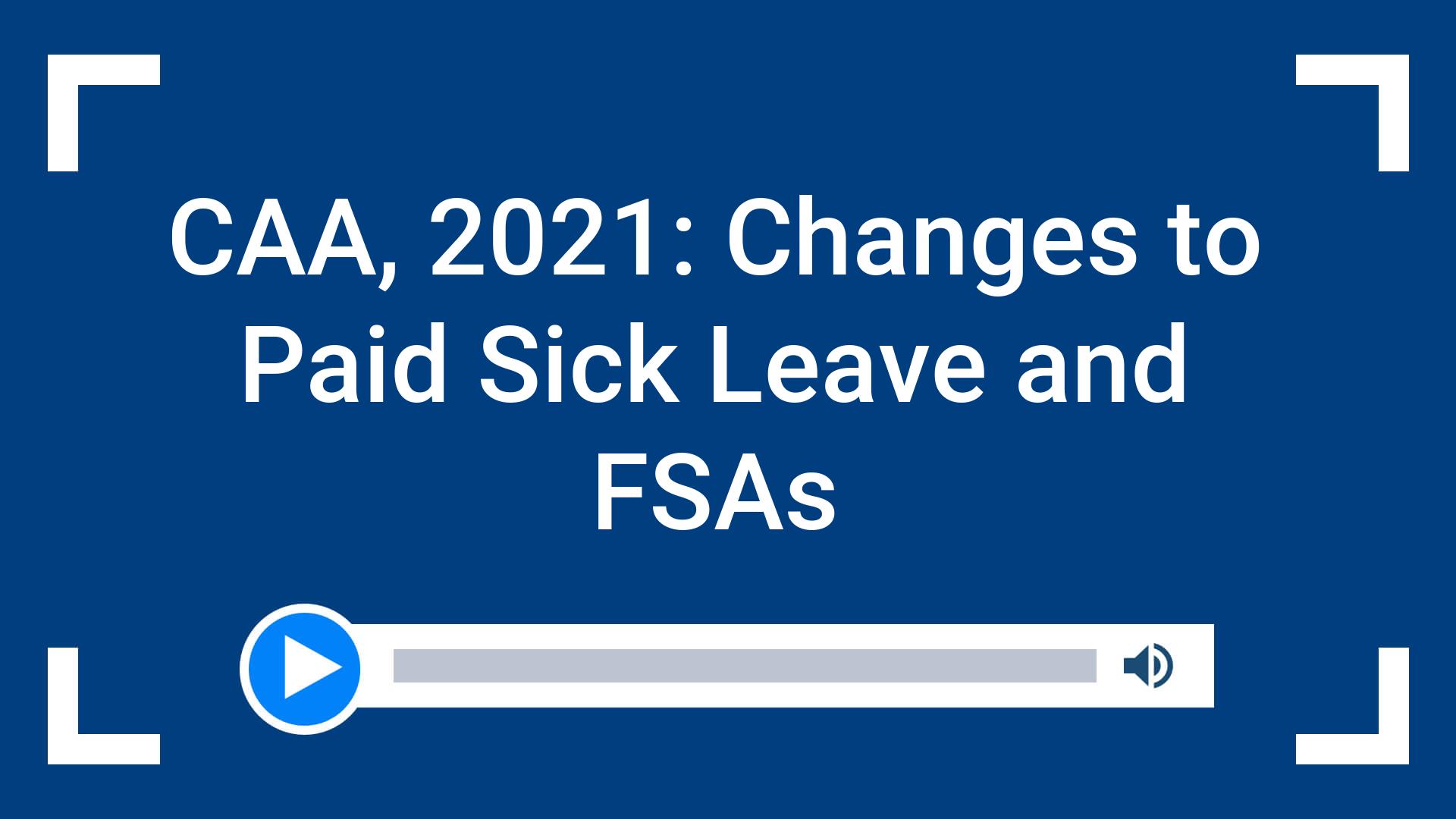 CAA, 2021: Changes to Paid Sick Leave and FSAs