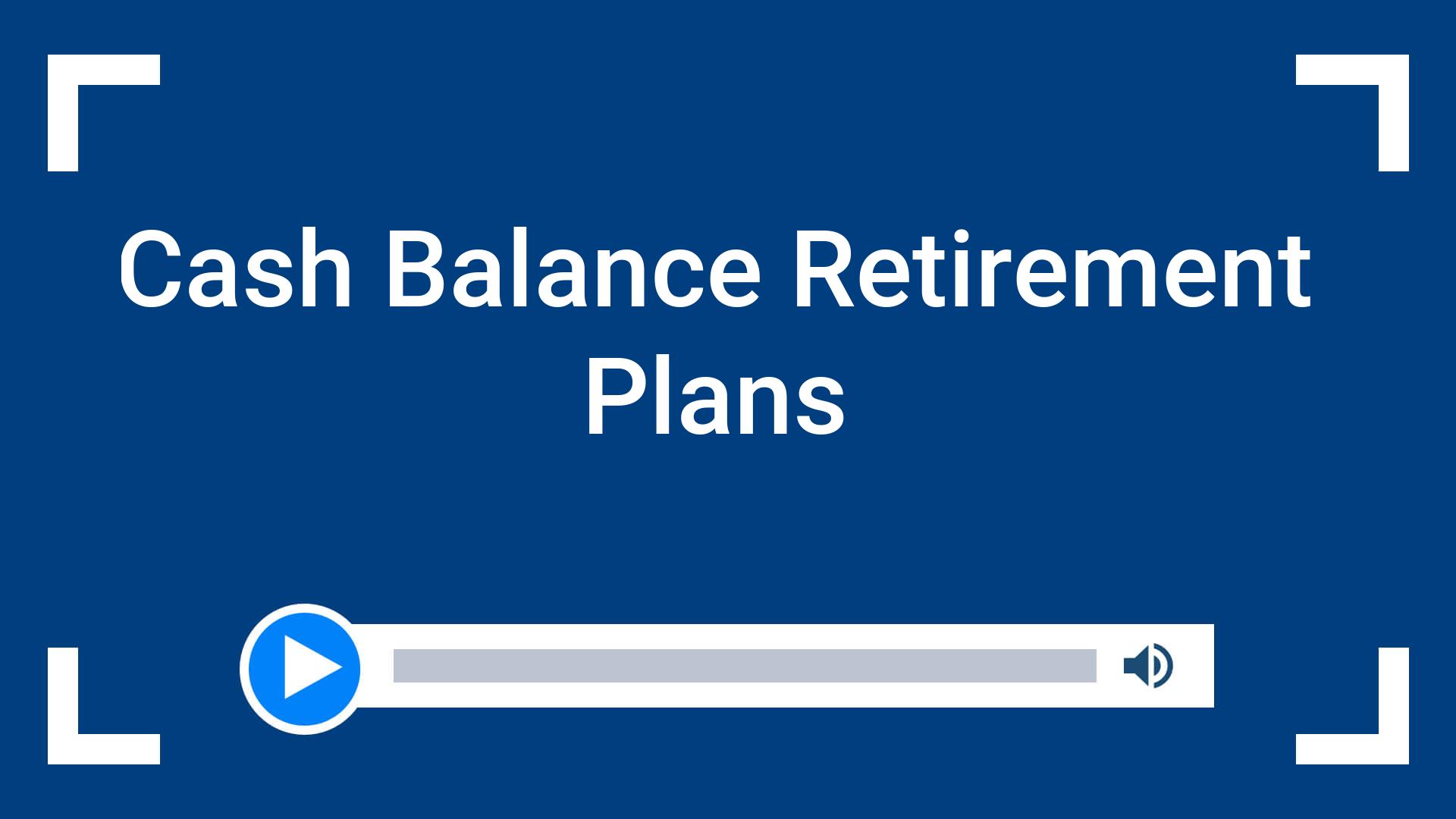 Cash Balance Retirement Plans