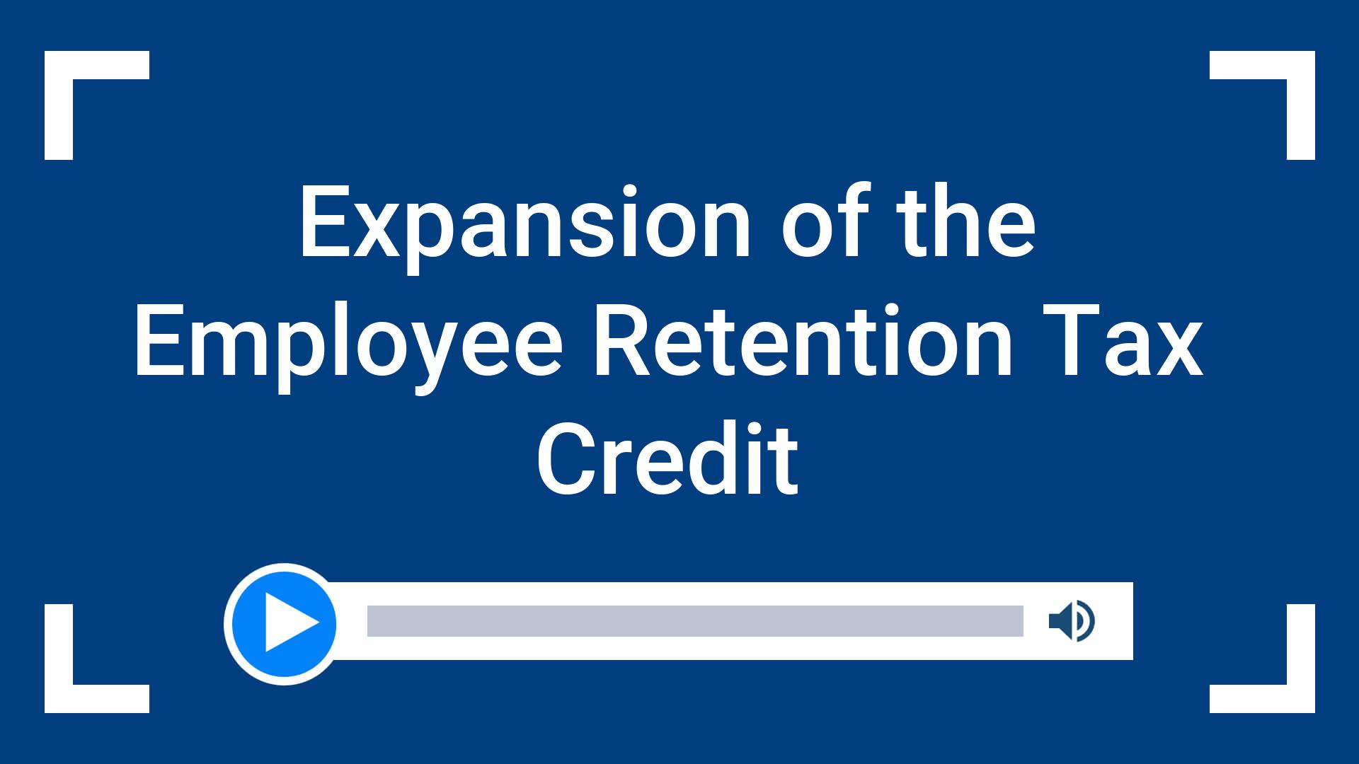 Expansion of the Employee Retention Tax Credit