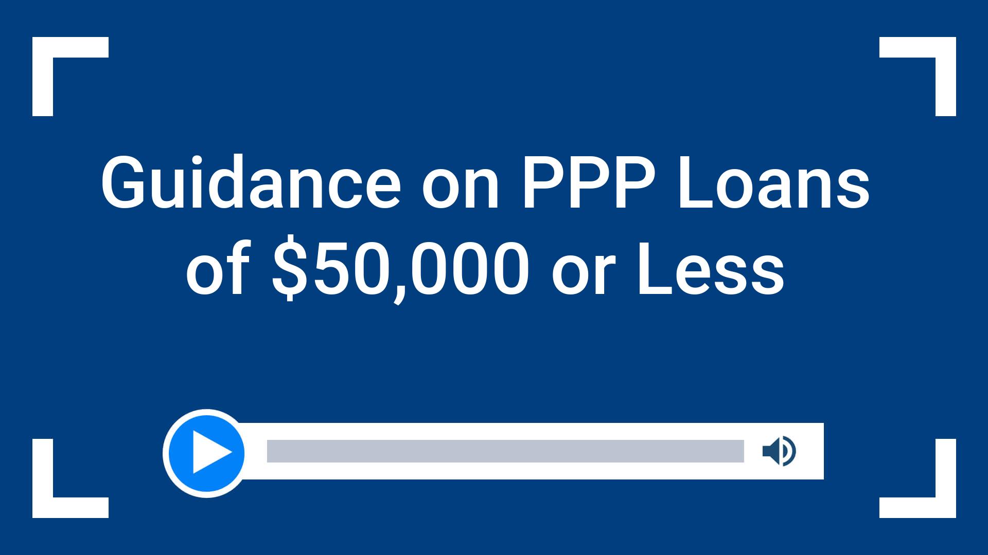 Guidance on PPP Loans of $50,000 or Less