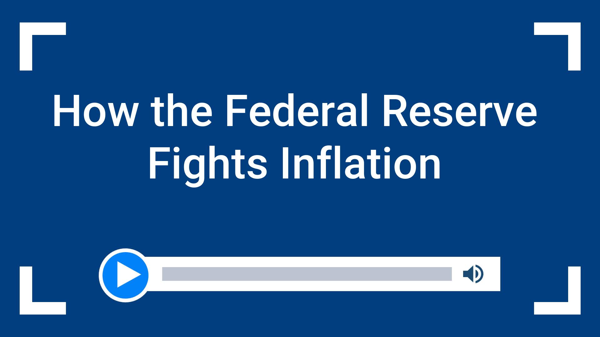 How the Federal Reserve Fights Inflation