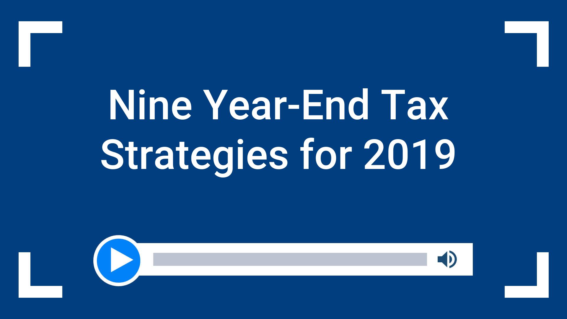 Nine Year-End Tax Strategies for 2019