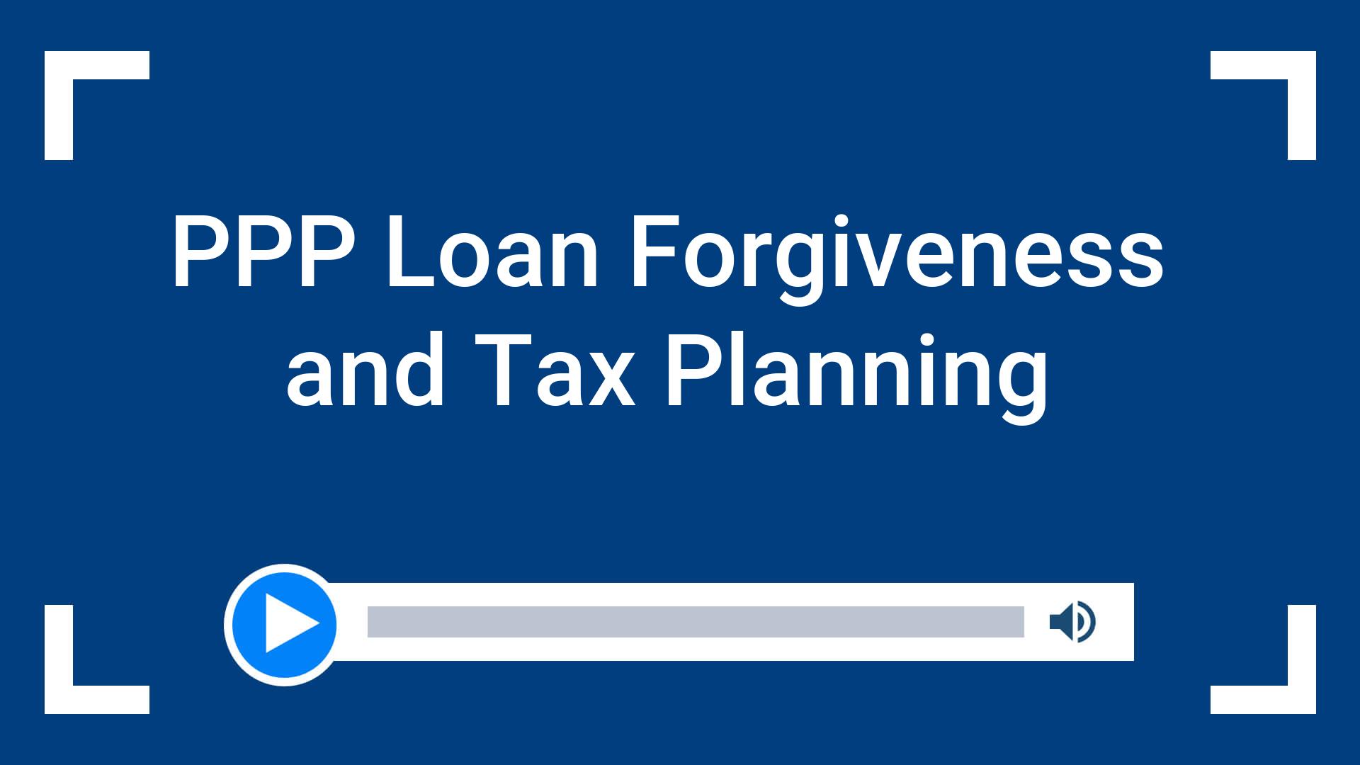 PPP Loan Forgiveness and Tax Planning