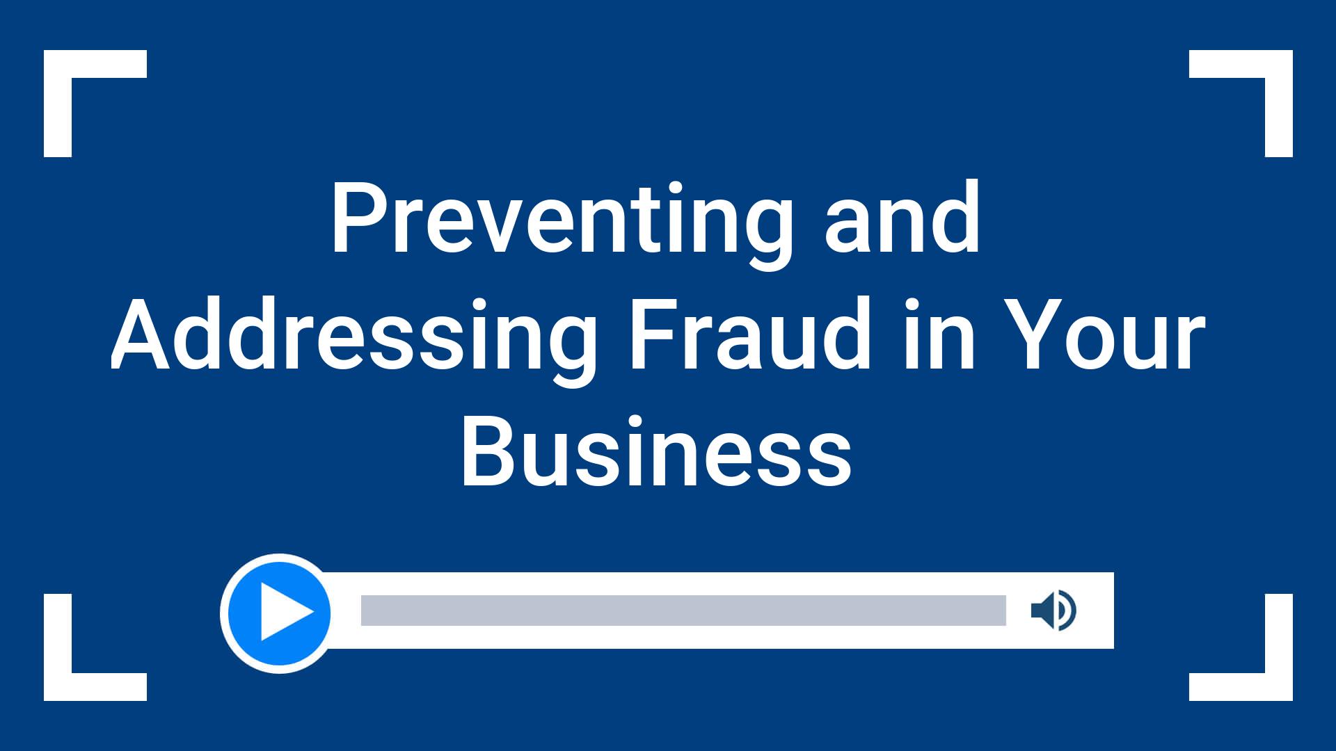 Preventing and Addressing Fraud in Your Business