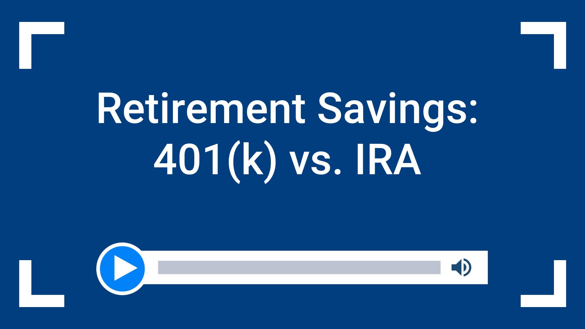 Retirement Savings: 401(k) vs. IRA