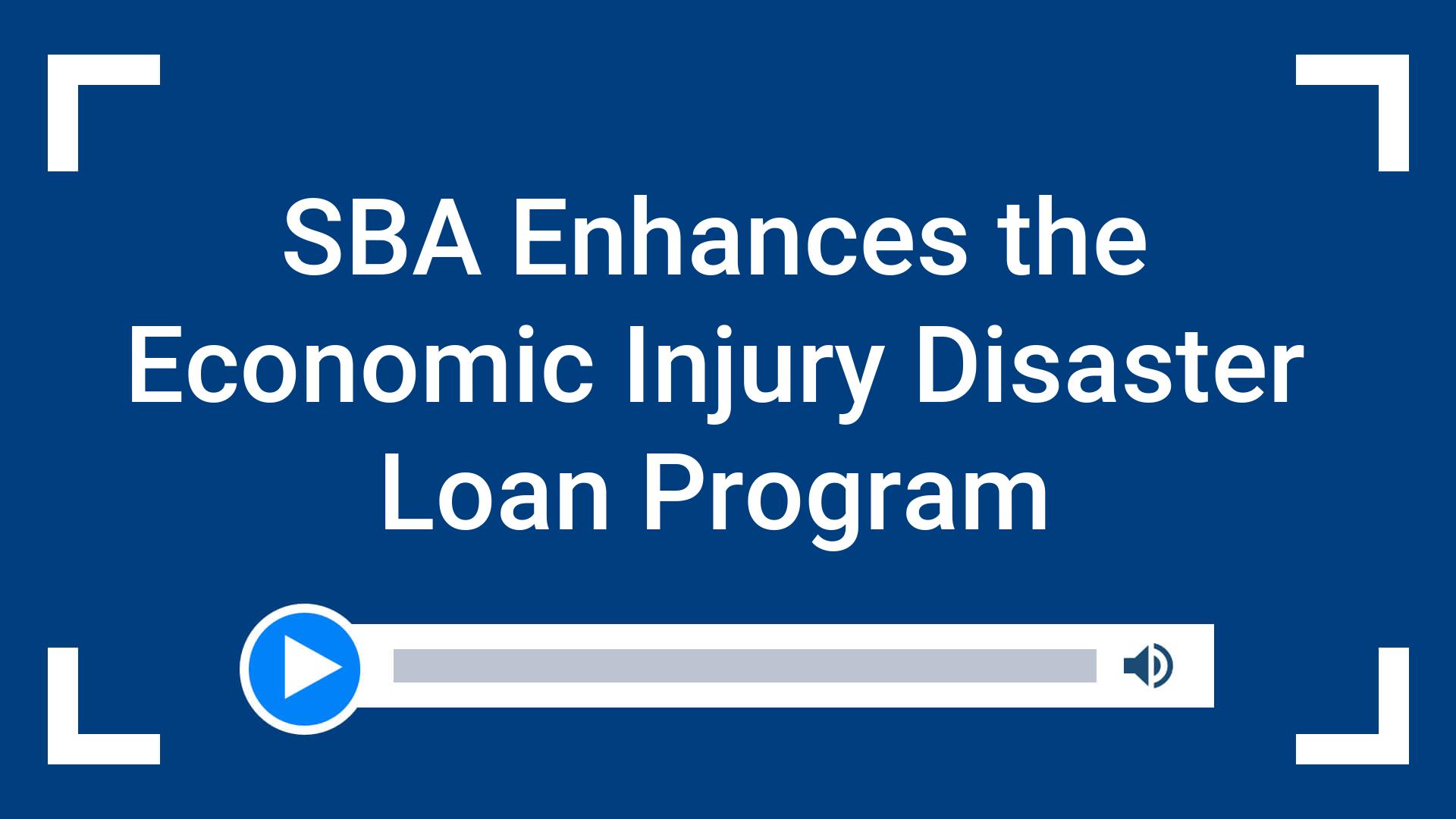 SBA Enhances the Economic Injury Disaster Loan Program