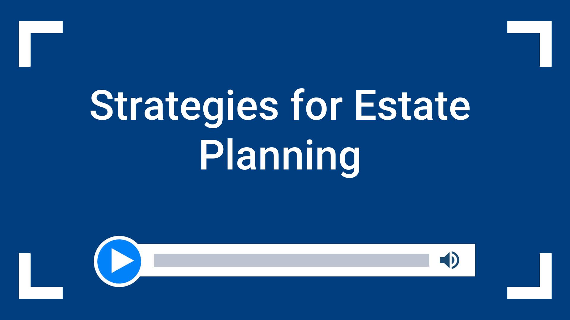 Strategies for Estate Planning