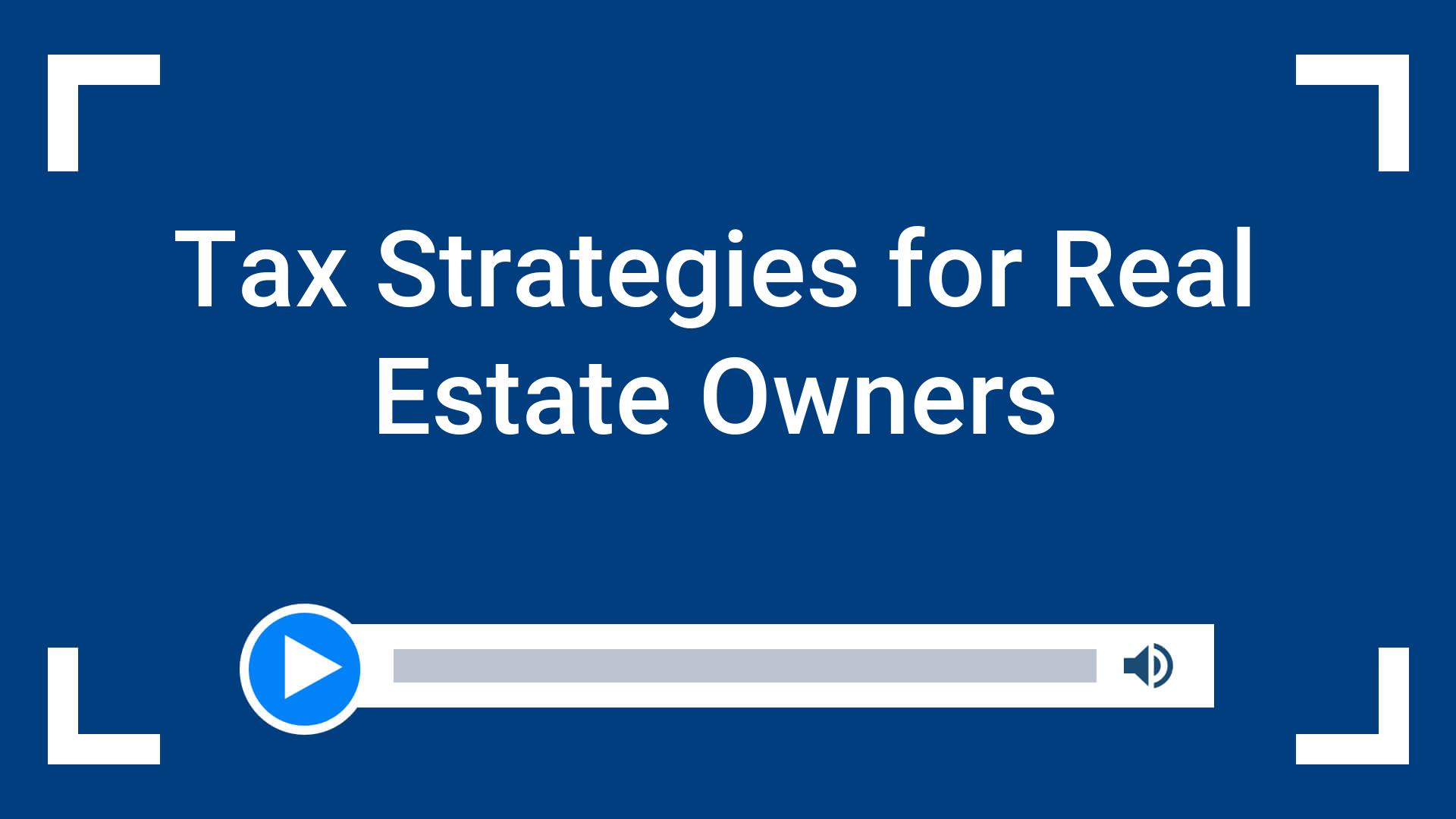 Tax Strategies for Real Estate Owners