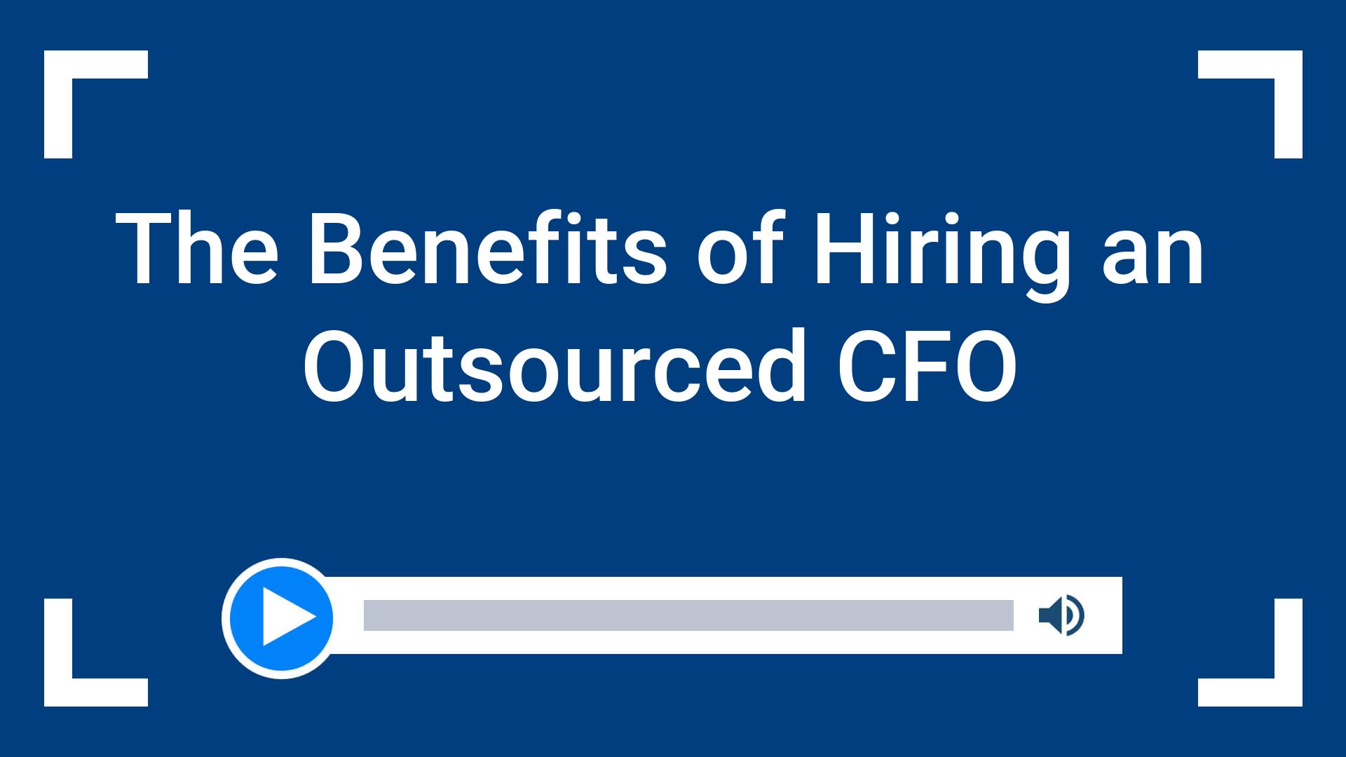 The Benefits of Hiring an Outsourced CFO