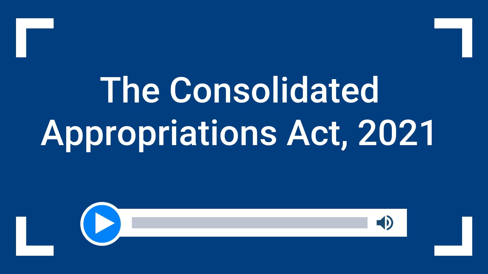 The Consolidated Appropriations Act, 2021