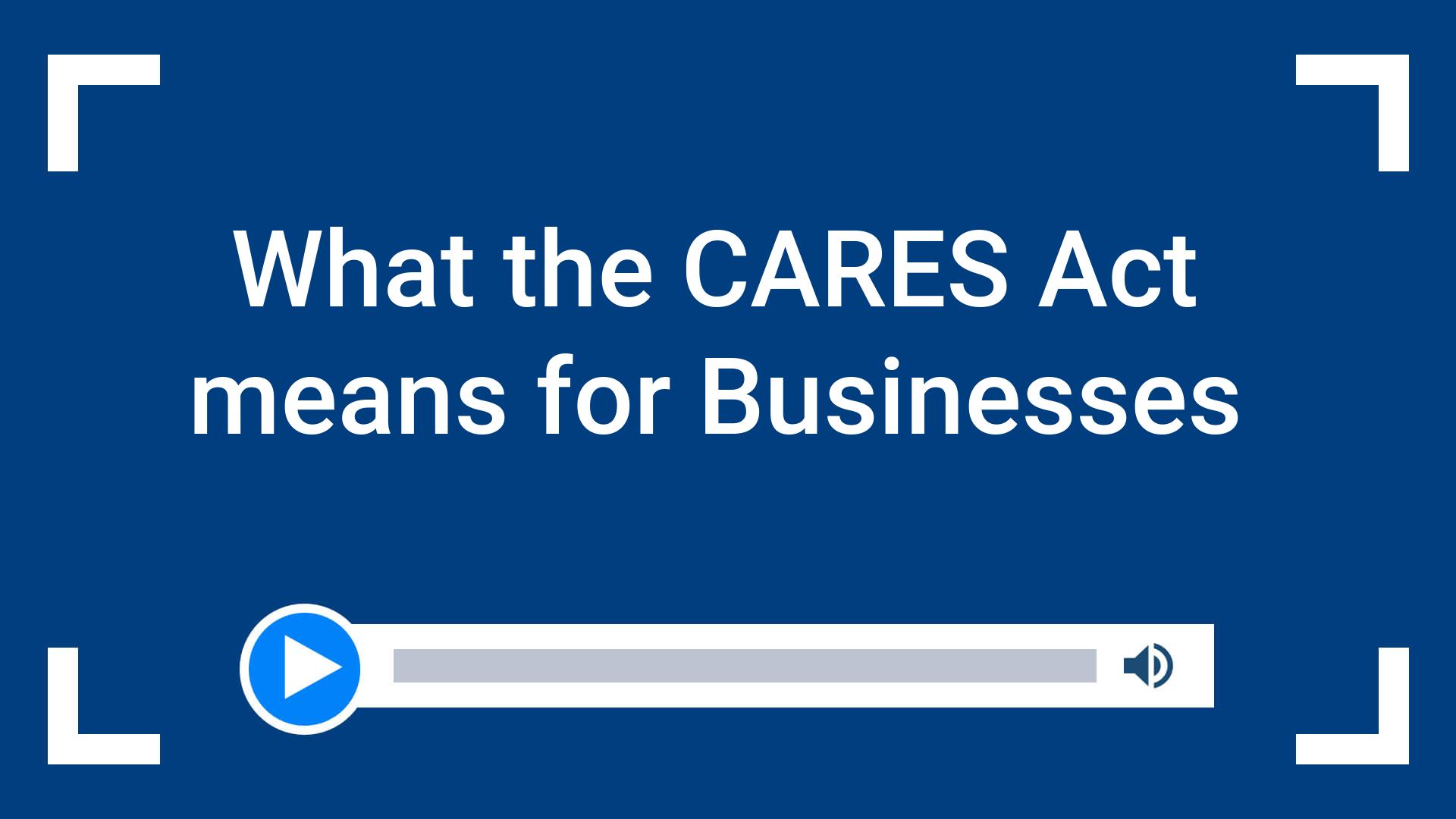 What the CARES Act means for Businesses