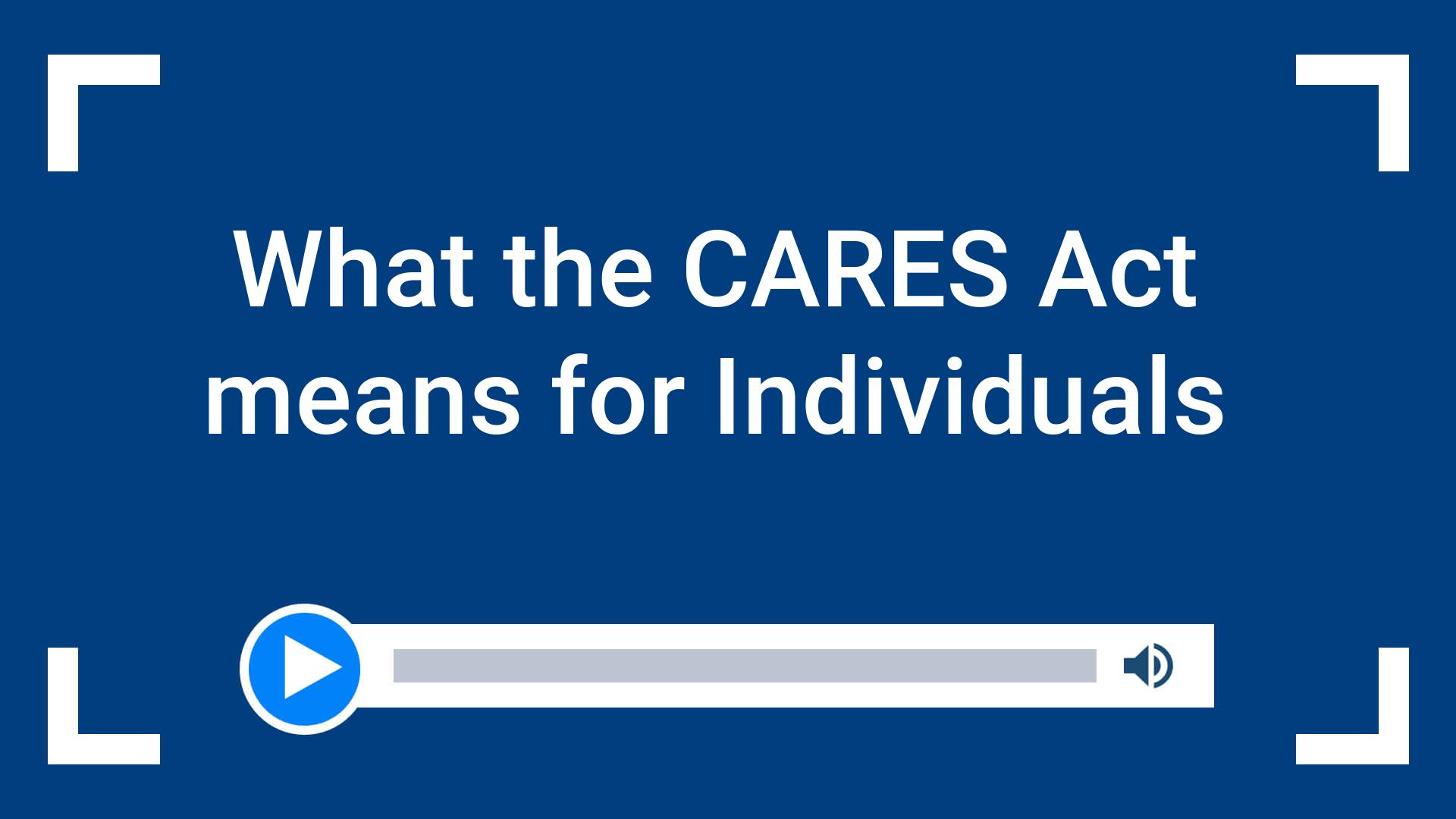 What the CARES Act means for Individuals