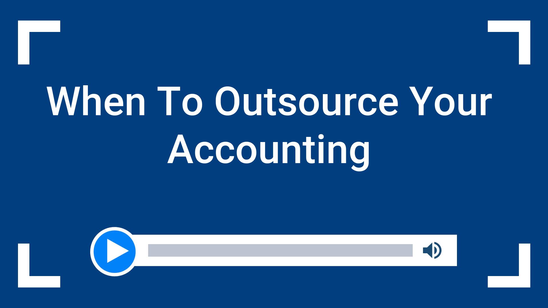 When To Outsource Your Accounting