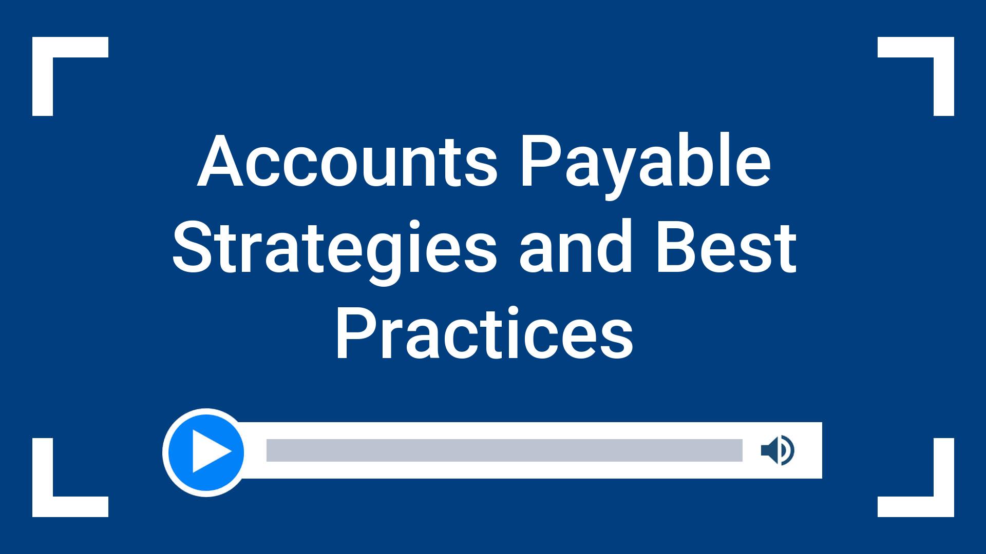 Accounts Payable Strategies and Best Practices