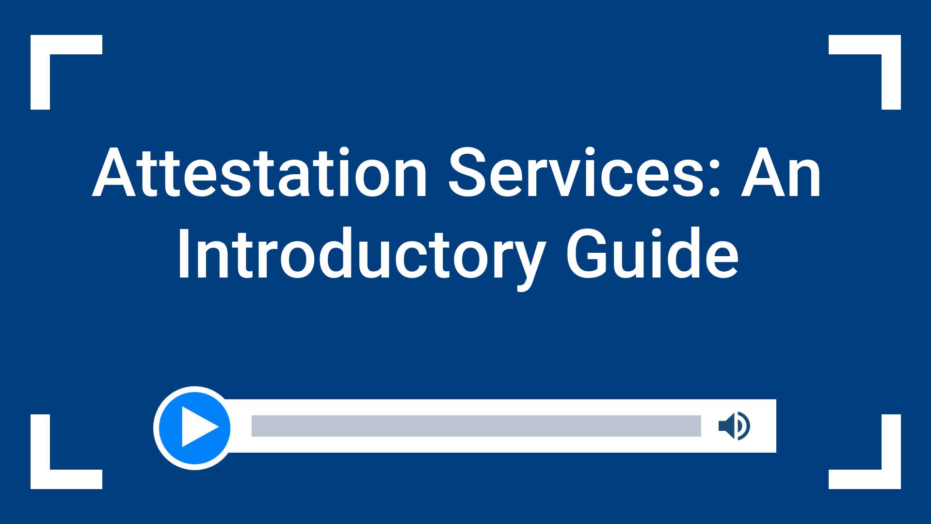 Attestation Services: An Introductory Guide