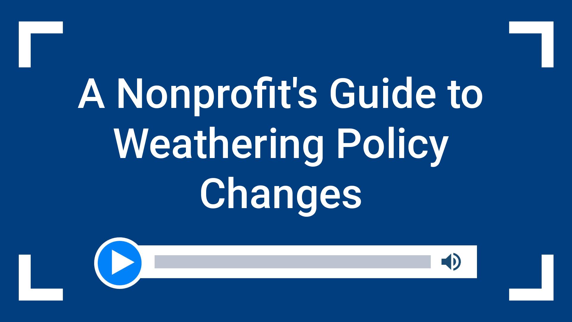 A Nonprofit’s Guide to Weathering Policy Changes