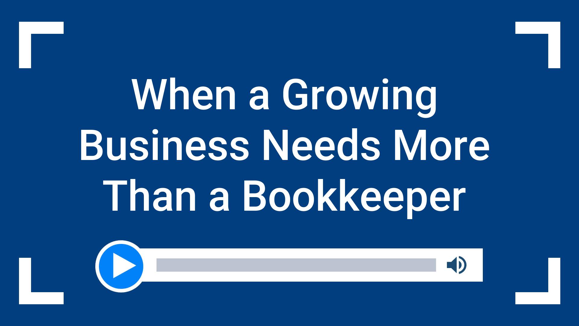 When a Growing Business Needs More Than a Bookkeeper