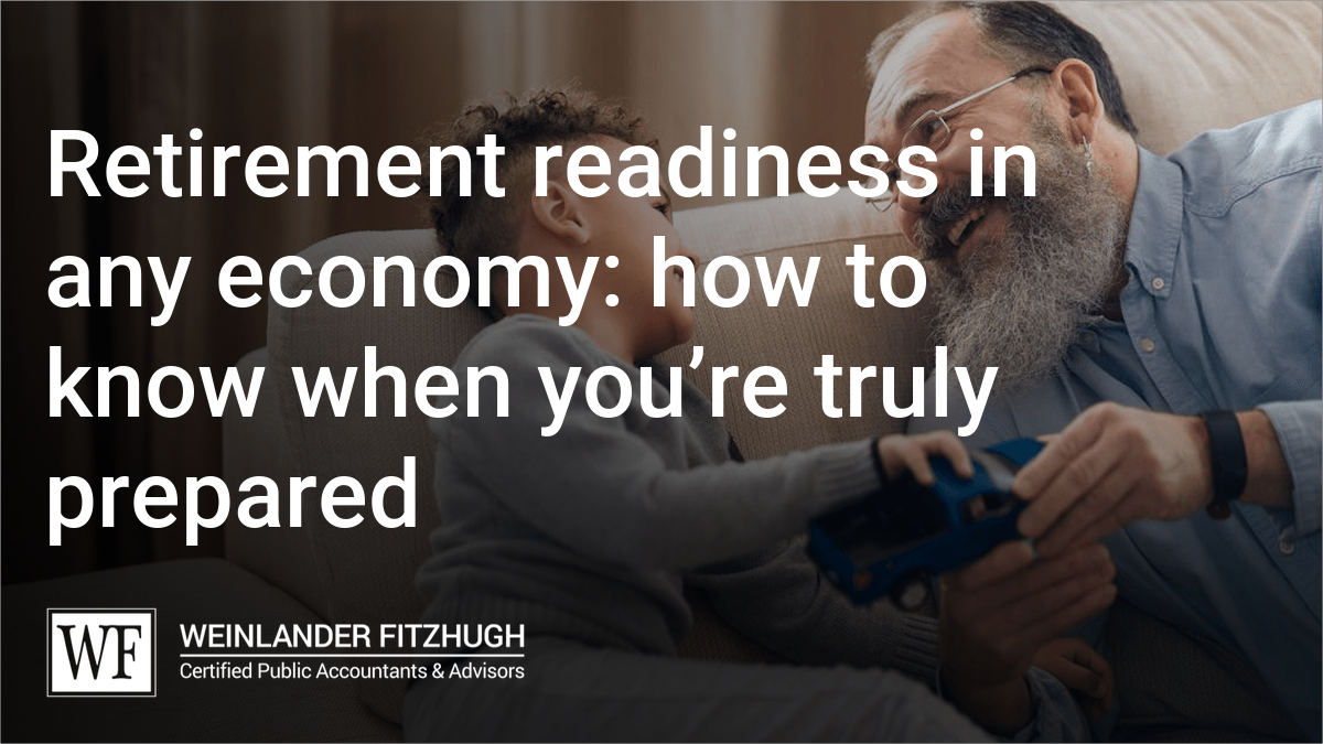 Retirement readiness in any economy: how to know when you’re truly prepared