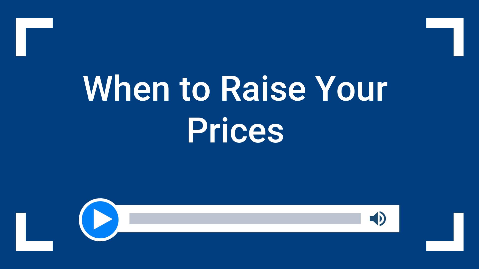 When to Raise Your Prices