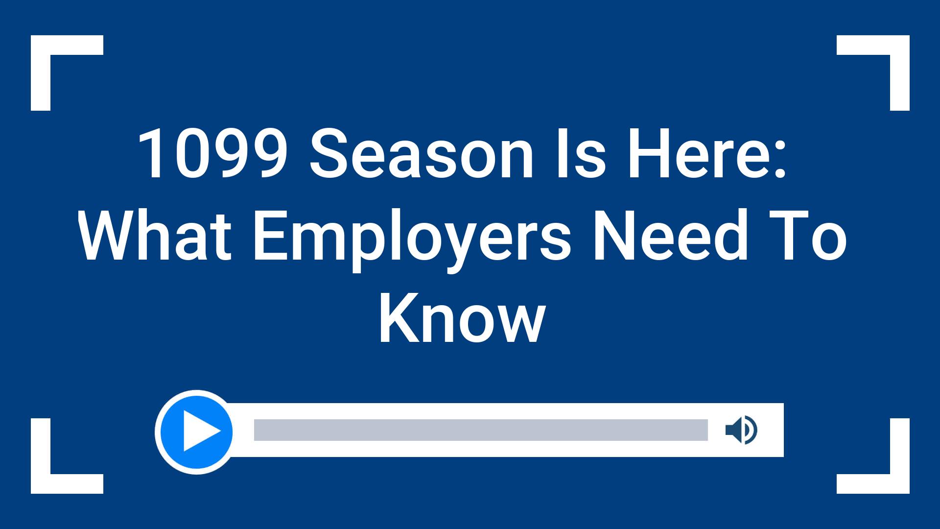 1099 Season Is Here: What Employers Need To Know