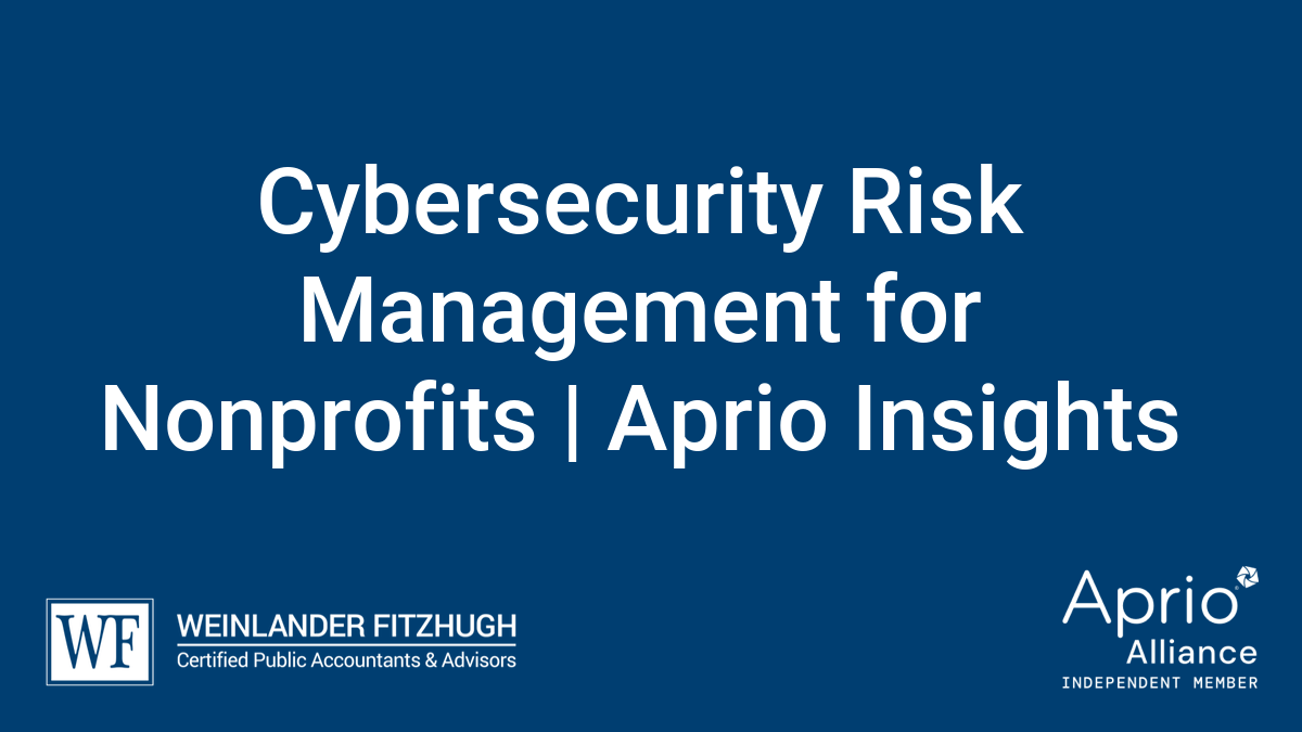 Cybersecurity Risk Management for Nonprofits | Aprio Insights