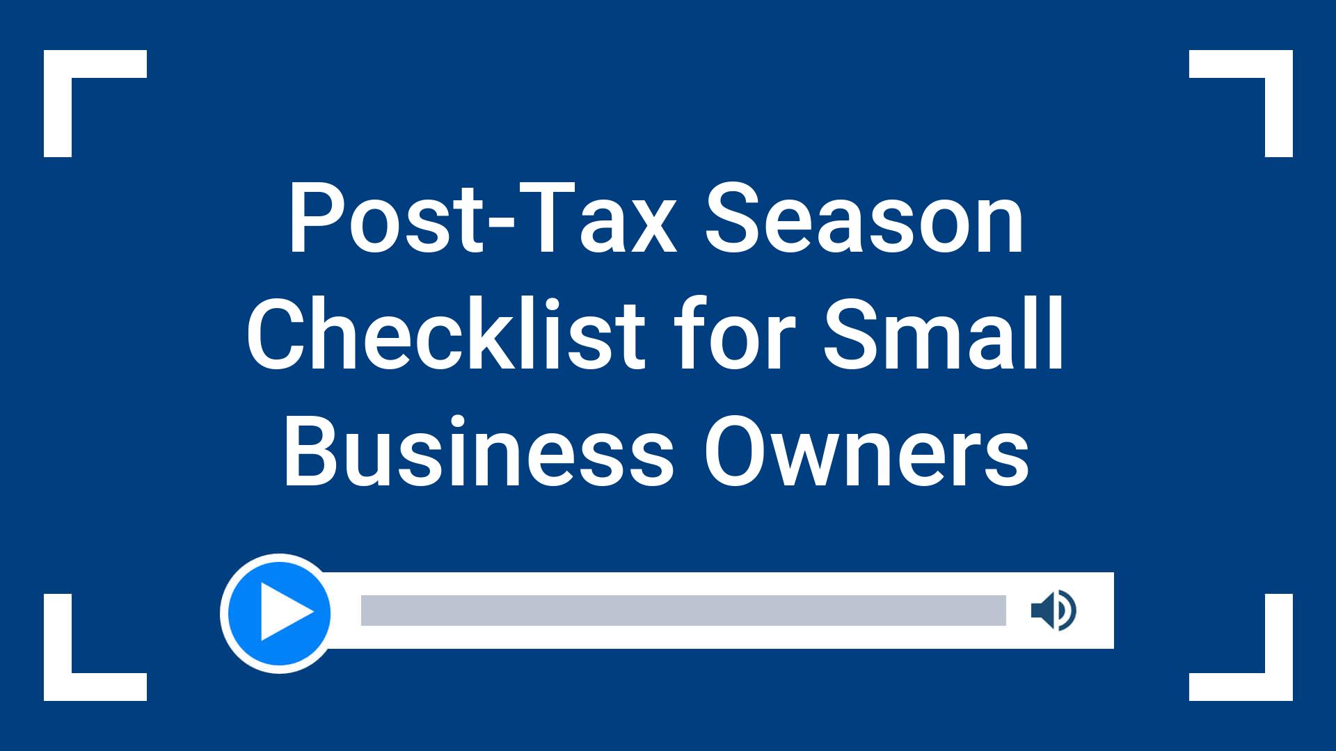 Post-Tax Season Checklist for Small Business Owners