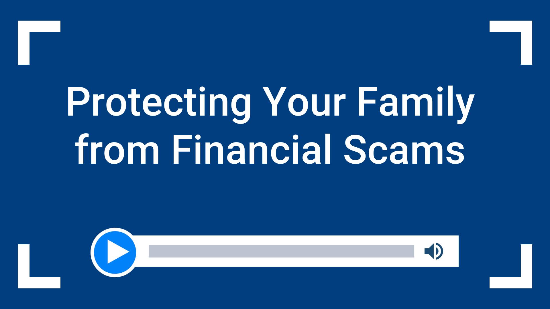 Protecting Your Family from Financial Scams